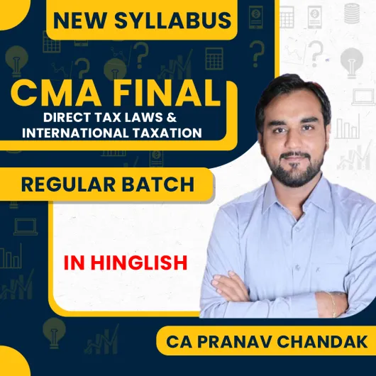  Pranav Chandak Direct Tax Laws & International Taxation (DIT) Regular Online Classes For CMA Final : Google Drive Classes