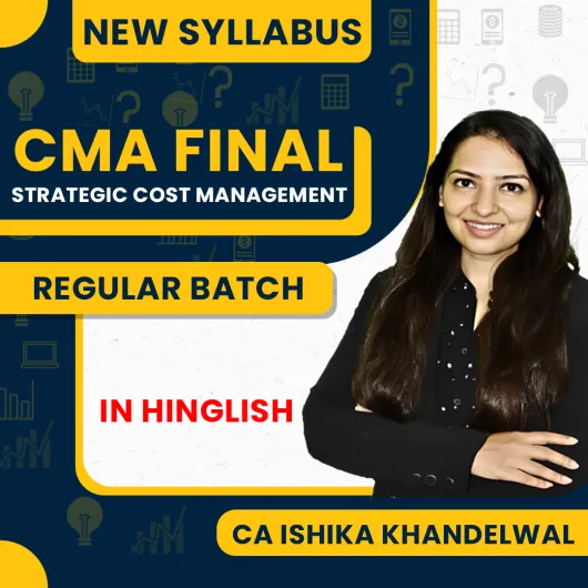  CA Ishika Khandelwal Strategic Cost Management Regular Online Classes For CMA Final : Google Drive Classes