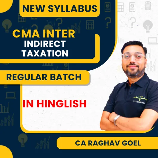 CMA Inter new Syllabus Indirect Taxation Regular Classes By CA Raghav Goel: Pendrive / Online Classes.