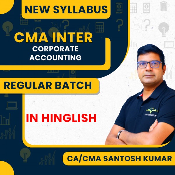 CA/CMA Santosh Kumar Corporate Accounting Regular Classes for CMA Inter Online Classes