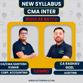 CMA Inter New Syllabus Corporate Accounting & Auditing Regular Combo Classes By CA/CMA Santosh Kumar & CA Raghav Goyel  CMA Inter New Syllabus Corporate Accounting & Auditing Regular Combo Classes By CA/CMA Santosh Kumar & CA Raghav Goyel