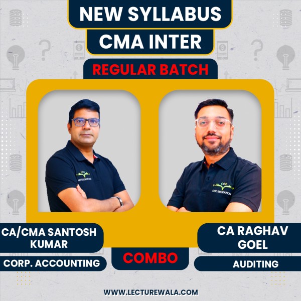 CMA Inter New Syllabus Corporate Accounting & Auditing Regular Combo Classes By CA/CMA Santosh Kumar & CA Raghav Goyel : Pen Drive / Online Classes