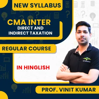 Professor Vinit Kumar Direct And Indirect Taxation Regular Batch For CMA Inter  Professor Vinit Kumar Direct And Indirect Taxation Regular Batch For CMA Inter