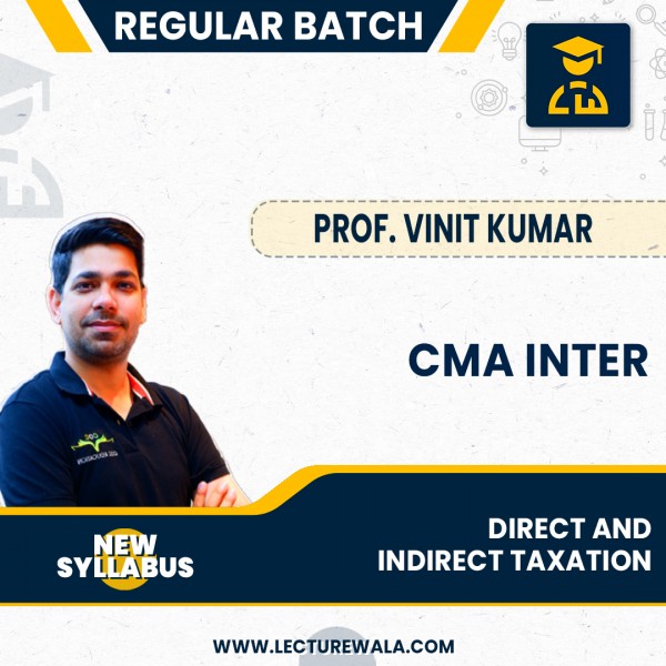 CMA Inter New Syllabus Direct And Indirect Taxation Regular Btach By Professor Vinit Kumar : Pendrive / Online Classes.