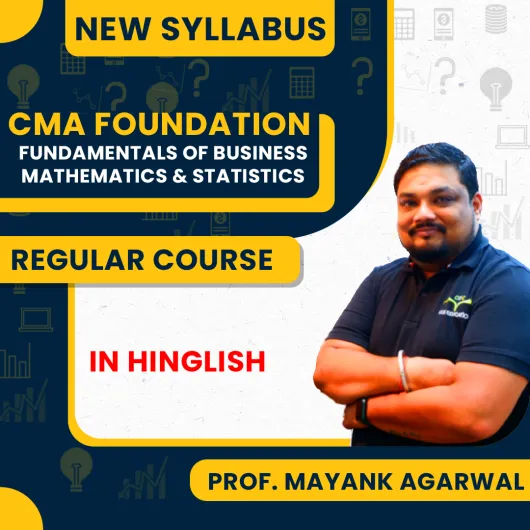 Prof. Mayank Agarwa Fundamentals of Business Mathematics & Statistics Regular Classes For CMA Foundation Online Classes