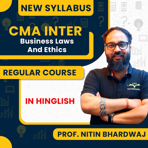 Prof. Nitin Bhardwaj Business Laws And Ethics Regular Classes For CMA Inter New Syllabus Online Classes