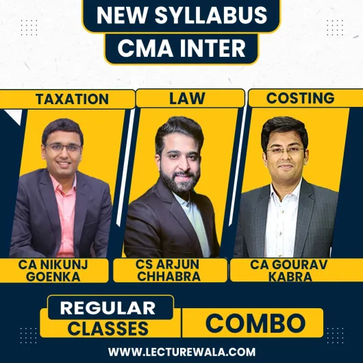 CS LLM Arjun Chhabra Law, CA Nikunj Goenka Tax & CA Gourav Kabra Costing Regular Combo For CMA Inter : Google Drive Classes.