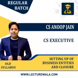 CS Executive Setting up of Business Entities And Closure New Syllabus Regular Course : Video Lecture + Study Material by CS Anoop Jain : Online Classes