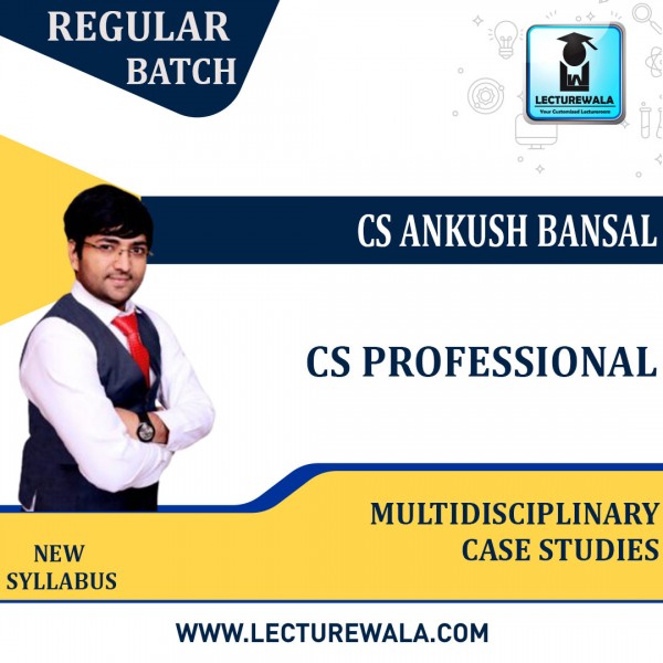 CS Professional Multidisciplinary Case Studies Regular Course : Video Lecture + Study Material By CS Ankush Bansal (For June 2022)