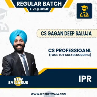 CS Professional IPR New Syllabus (Elective paper) Live@Home and FACE TO FACE With Recording Regular Course By CS Gagan Deep Saluja : Online Classes CS Professional IPR New Syllabus (Elective paper) Live@Home and FACE TO FACE With Recording Regular Course By CS Gagan Deep Saluja : Online Classes