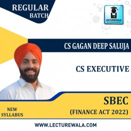 CS Executive SBEC (Finance Act 2022) New Syllabus Regular Course : Video Lecture + Study Material by CS Gagan Deep Saluja (For June 2023 And Dec. 2023)