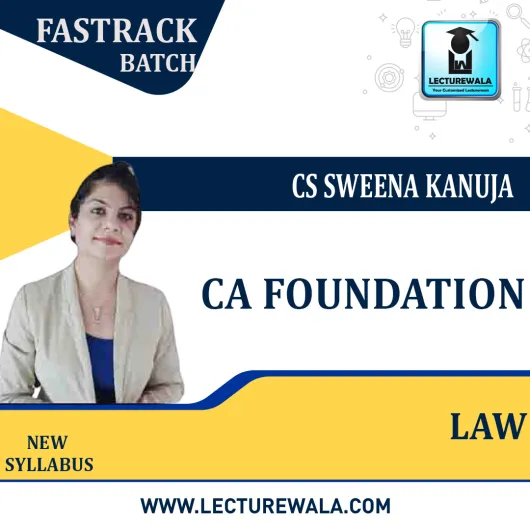 CA Foundation Law Fastrack Course : Video Lecture + Study Material By CS Sweena Kanuja (For May. 2021)