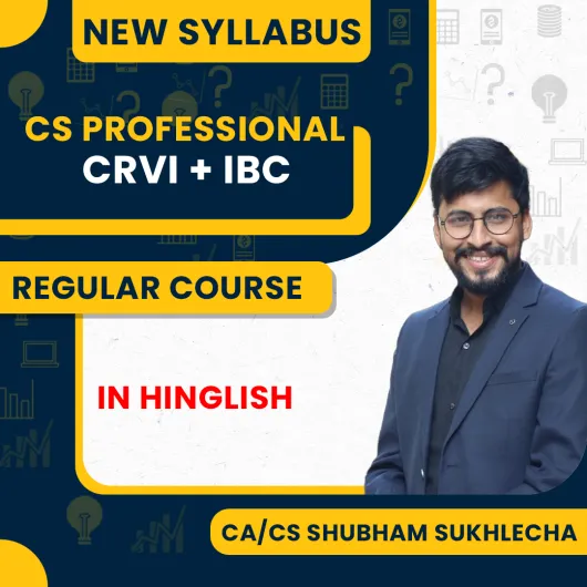 CA/CS Shubham Sukhlecha CRVI + IBC Regular Classes For CS Professional Online Classes