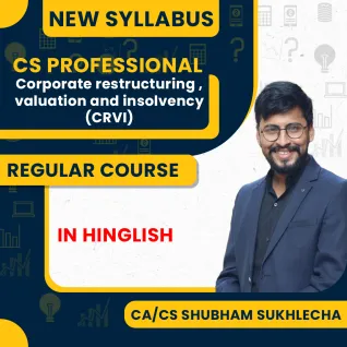 CA/CS Shubham Sukhlecha Corporate restructuring , valuation and insolvency- CRVI Regular Classes For CS Professional Online Classes CA/CS Shubham Sukhlecha Corporate restructuring , valuation and insolvency- CRVI Regular Classes For CS Professional Online Classes