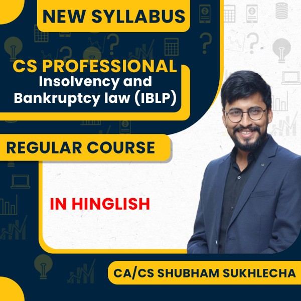 CA/CS Shubham Sukhlecha Insolvency & Bankruptcy – Law & Practice (IBC) Regular Classes For CS Professional Online Classes