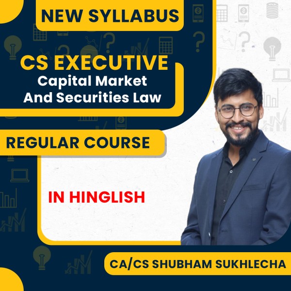 CA/CS Shubham Sukhlecha Capital Market & Securities Law Regular Classes For CS Executive Online Classes