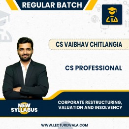 CS PROFESSIONAL MODULE-II- CORPORATE RESTRUCTURING, VALUATION AND INSOLVENCY (NEW SYLLABUS) BY CS VAIBHAV CHITLANGIA