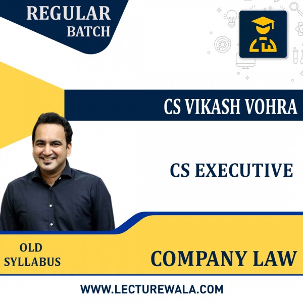 CS Executive old Syllabus Company Law Regular Classes By CS Vikas Vohra: Online Classes 