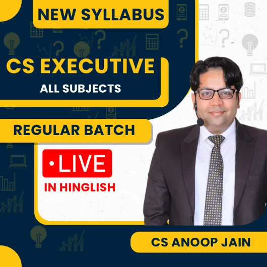 CS Anoop Jain All Subjects Combo New Syllabus Regular Live Classes For CS Executive: Online / Offline Classes.