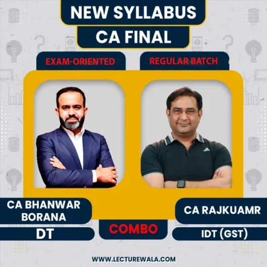 CA Final Direct Tax(Exam-Oriented - Fastrack Batch ) & Indirect Tax (Regular 2.0 Batch) By CA Bhanwar Borana & CA Rajkumar : Online Classes