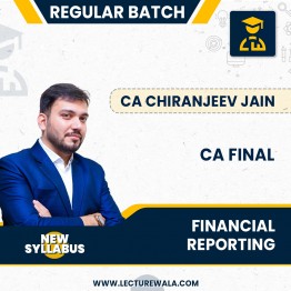 CA Final financial Reporting - Regular Course by CA chiranjeev jain : Online classes.