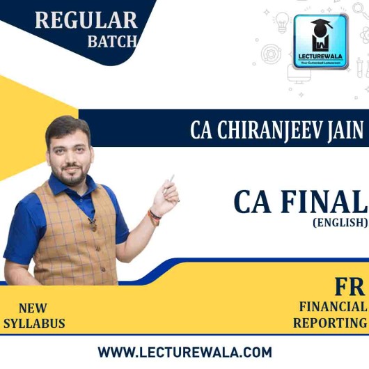 CA Final – Financial Reporting – Regular Batch (In English) (300 Hrs) by CA Chiranjeev jain : Online /Pen drive classes.