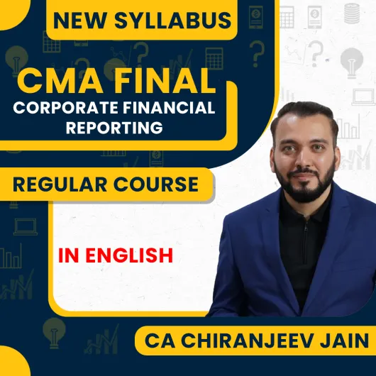 CA Chiranjeev Jain Corporate Financial Reporting Regular Online Classes In English For CMA Final Online Classes