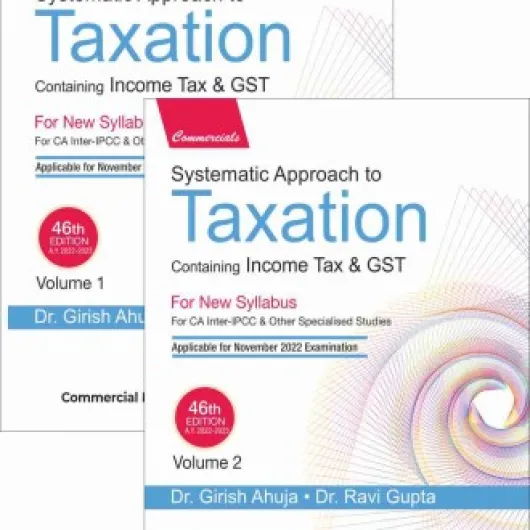 CA Inter Systematic Approach To Taxation Including MCQs (Set Of 2 Vols.) : Study Material By Dr. Girish Ahuja, Dr. Ravi Gupta (For Nov. 2022 and Onwards)