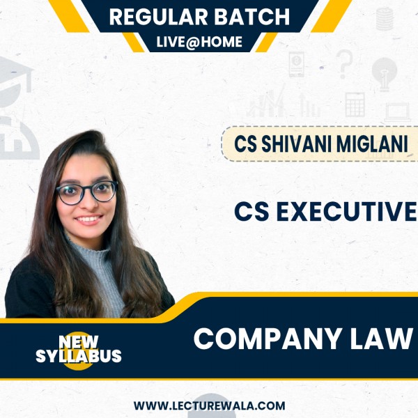 CS Executive Company law Live @ Home New Syllabus Regular Course by CS Shivani Miglani: Online Classes