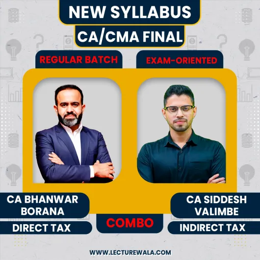 CA Bhanwar Borana Direct Tax (Regular Batch) & CA Siddhesh Valimbe Indirect TaxExam Oriented-Fastrack online Classes For CA/CMA FInal