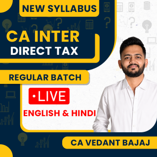 CA Vedant Bajaj Direct Tax DT Regular Live + Recorded Batch For CA Inter 