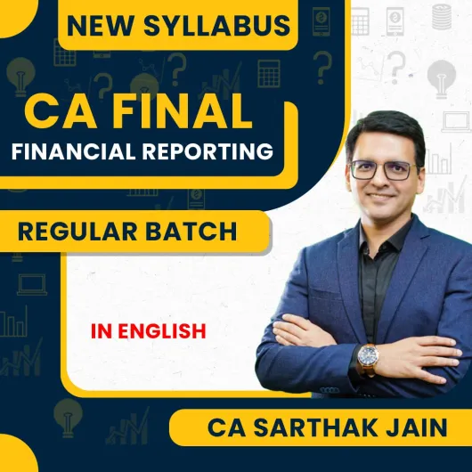 CA Sarthak Jain Financial Reporting (In English) Regular Batch For CA Final