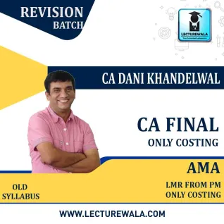 CA Final Ama (LMR From PM Only Costing) Regular Course : Video Lecture + Study Material By CA Dani Khandelwal (For NOV.2021 & Onward) CA Final Ama (LMR From PM Only Costing) Regular Course : Video Lecture + Study Material By CA Dani Khandelwal (For NOV.2021 & Onward)