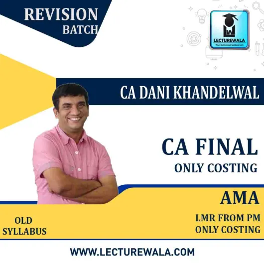 CA Final Ama (LMR From PM Only Costing) Regular Course : Video Lecture + Study Material By CA Dani Khandelwal (For NOV.2021 & Onward)