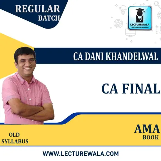 CA Final AMA Old Syllabus Regular Course Book : Study Material By CA Dani Khandelwal (For May 2021 To Nov.2021) 