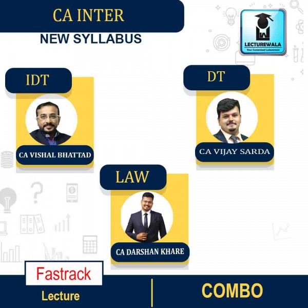 CA Inter Combo (Law + DT + IDT ) Fastrack Batch : Video Lecture + Study Material By CA Darshan Khare, CA Vijay Sarda & CA Vishal Bhattad (For Nov 2022)