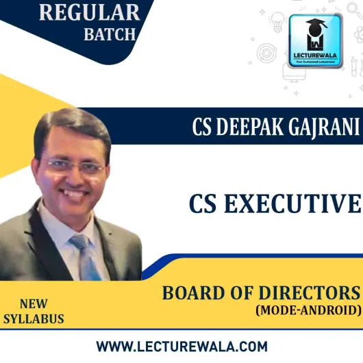 CS Executive BOARD OF DIRECTORS (Mode - Android+) New Syllabus: Video Lecture + Study Material by CS Deepak Gajrani (For June-2022)