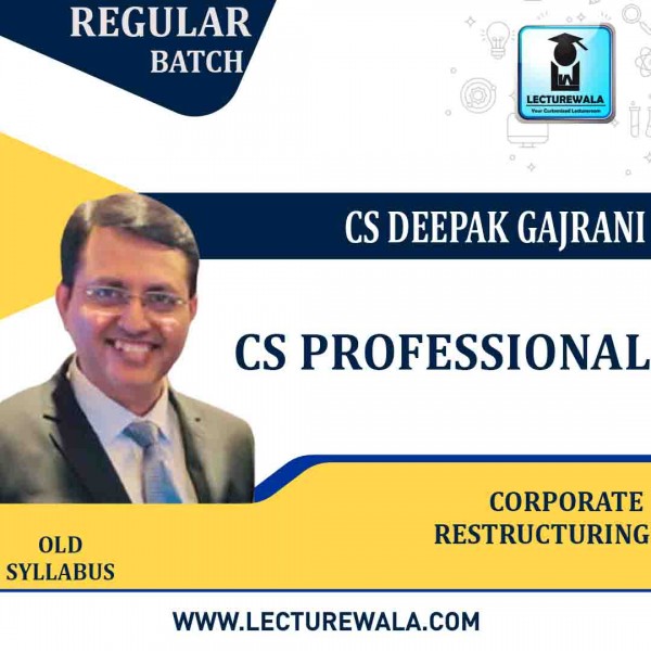 CS Professional Corporate Restructuring (PD+GD Mode) Syllabus: Video Lecture + Study Material by CS Deepak Gajrani (For Dec 2023 )