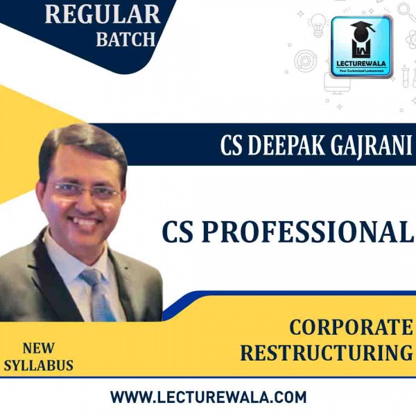 CS Professional Corporate Restructuring New Syllabus: Video Lecture + Study Material by CS Deepak Gajrani (For  Dec  2022)