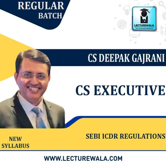 CS Executive SEBI ICDR REGULATIONS (Group - 2) (Mode - GD & PD) New Syllabus: Video Lecture + Study Material by CS Deepak Gajrani (For June-2021)