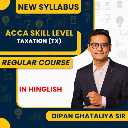  ACCA TAX(FA24)Skill Level Regular Batch By Dipan Ghathaliya Sir