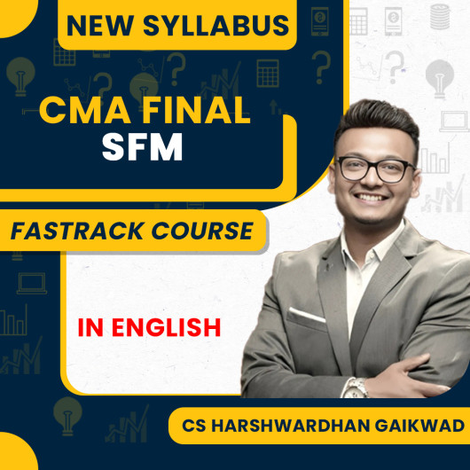 CMA Final SFM New Syllabus Fastrack Course By CS Harshwardhan Gaikwad :Online Classes.
