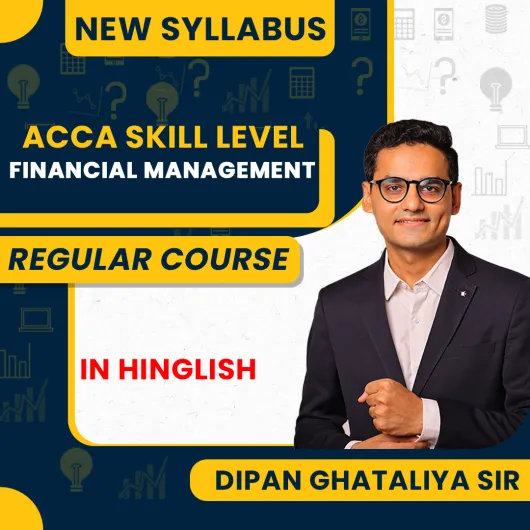 ACCA FM Skill Level Regular Batch By Dipan Ghathaliya Sir