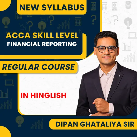 ACCA FR Skill Level Regular Batch By Dipan Ghathaliya Sir