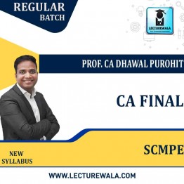 CA Final SCMPE Regular Course : Video Lecture + Study Material By  Prof. CA Dhawal Purohit (New Syllabus For Nov 2022 and Onwards )