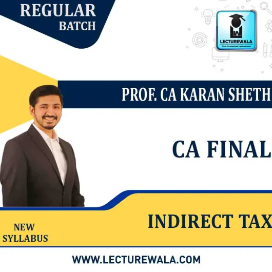 CA Final Indirect Tax Regular Course : Video Lecture + Study Material By Prof. CA karan sheth (New Syllabus )