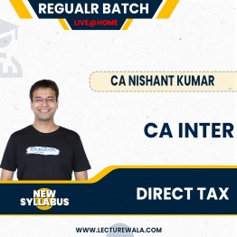 CA Inter Direct Tax (DT) New Syllabus Live @ Home Regular Course By CA Nishant Kumar :Live Online Classes
