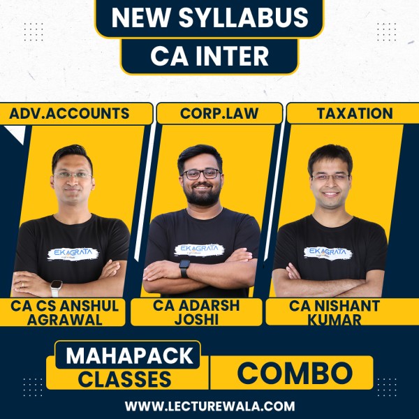 CA/CS Anshul Agarwal Adv.Accounts, CA Adarsh Joshi Law & CA Nishant Kumar Mahapack Online Combo Classes For CA Inter New Syllabus