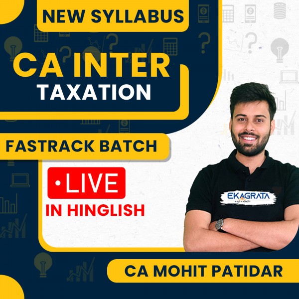 CA Mohit Patidar Taxation Fastrack Live Classes For CA Inter Online Classes