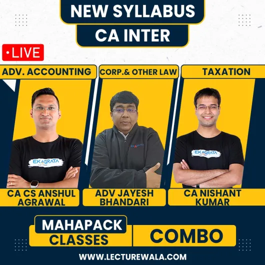 CA/CS Anshul Agarwal Adv.Accounts, Adv. Jayesh Bhandari Law & CA Nishant Kumar Taxation Regular Mahapack Live Online Combo Classes For CA Inter New Syllabus